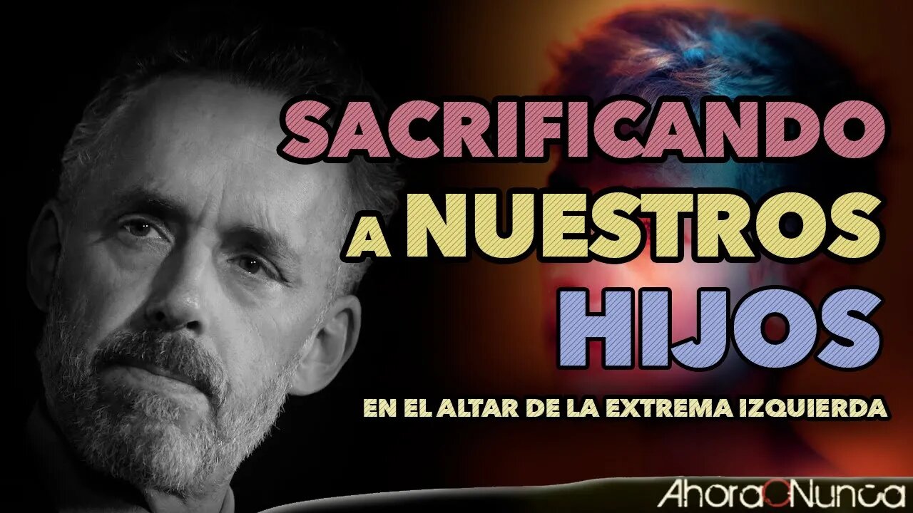 ESTAMOS SACRIFICANDO A NUESTROS HIJOS EN EL ALTAR DE LA EXTREMA IZQUIERDA | Con Jordan B. Peterson