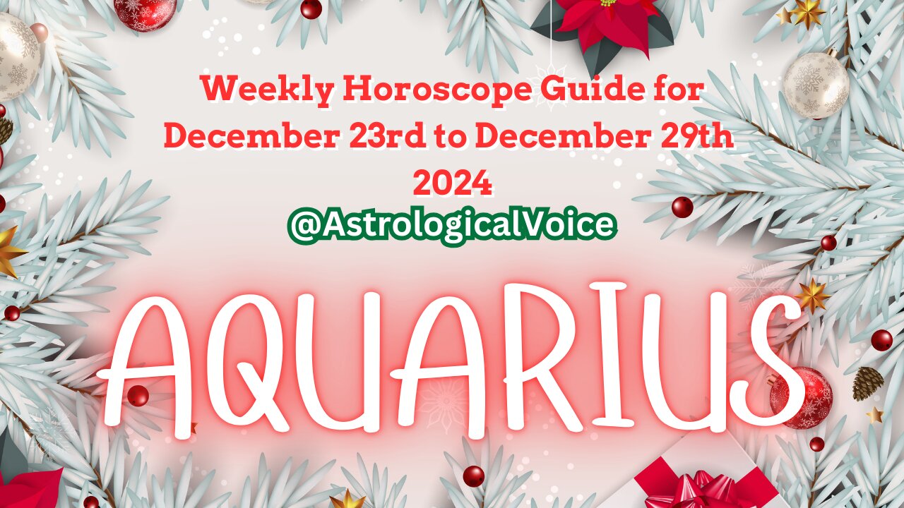 Aquarius (Christmas Week) Weekly Horoscope Guide Dec 23rd-29th 2024