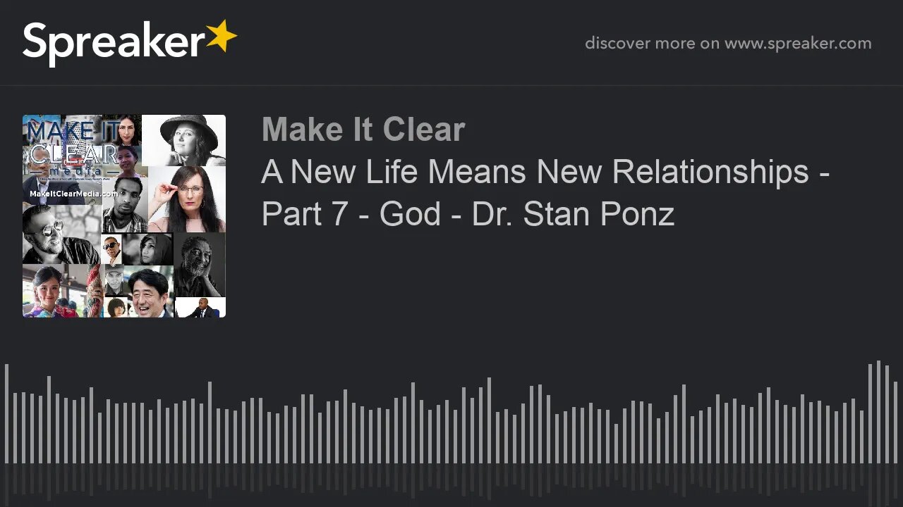 A New Life Means New Relationships - Part 7 - God - Dr. Stan Ponz