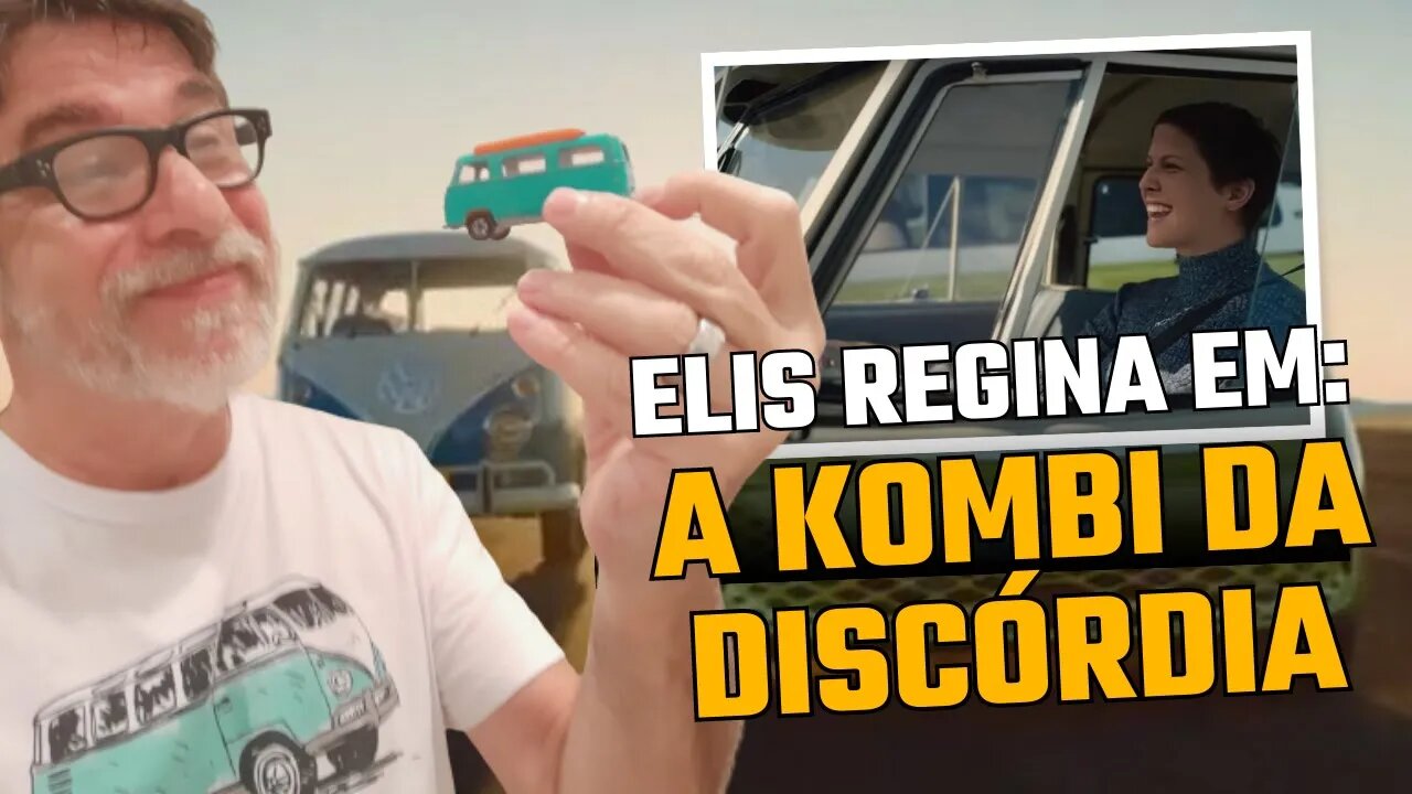 A Kombi da Elis Regina e o Novo Comercial da Volkswagen