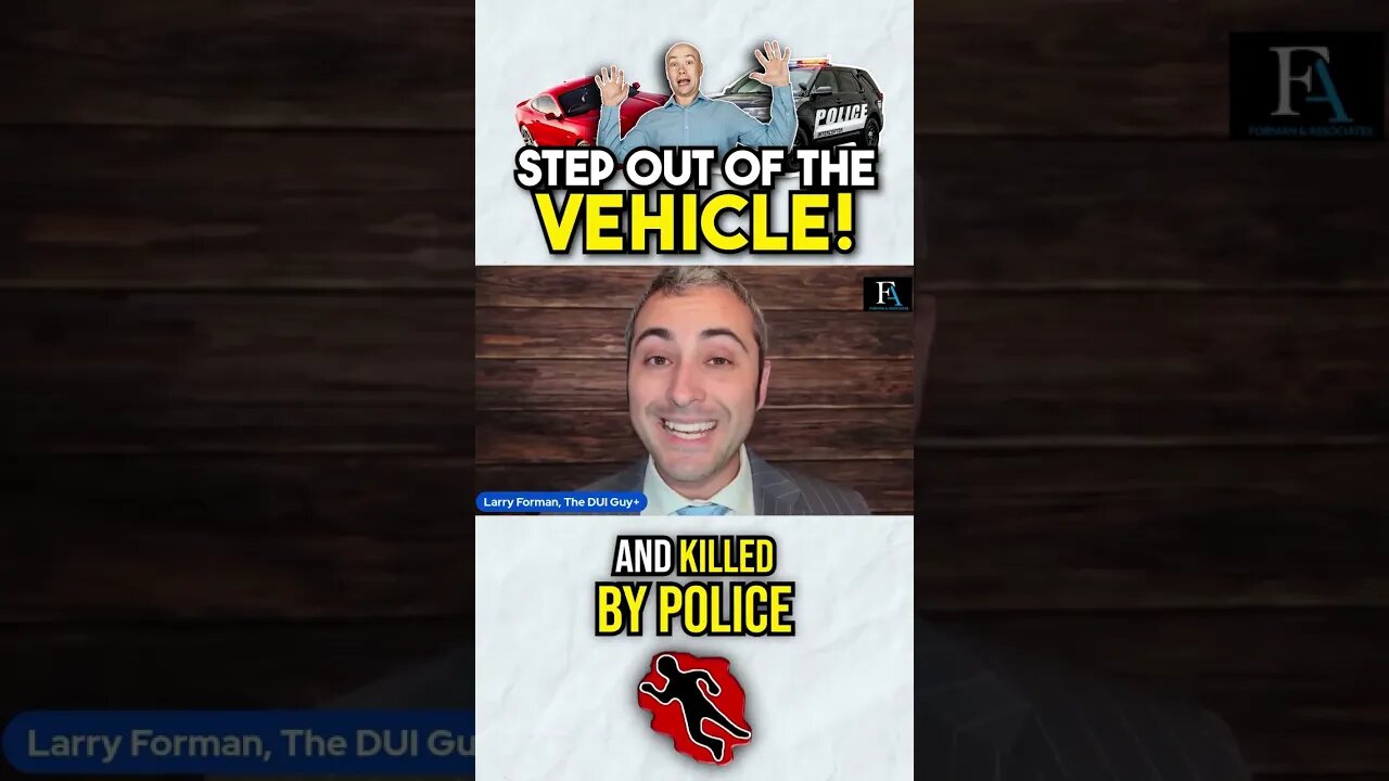 🚔 DO I MUST TO STEP OUT OF VEHICLE?