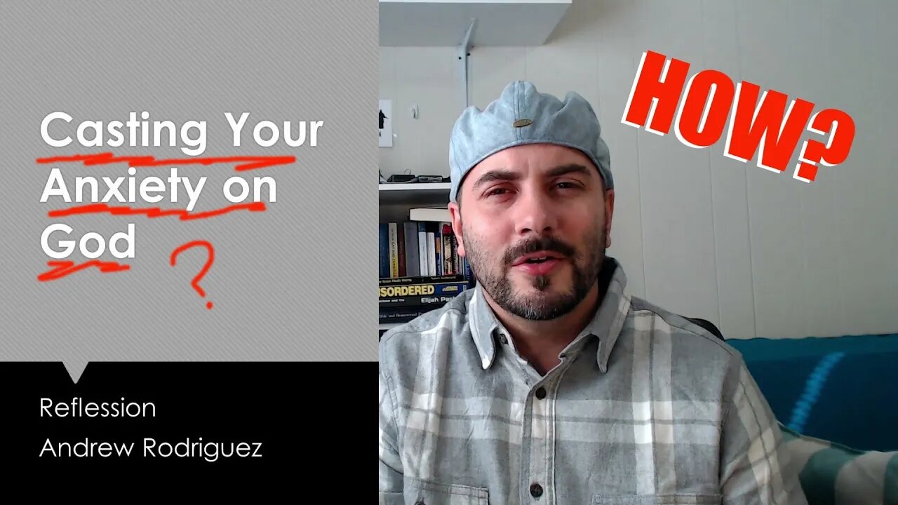 Casting Your Anxiety on God: A More Informed Approach
