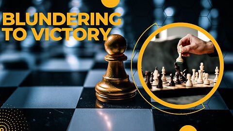 blundering to victory