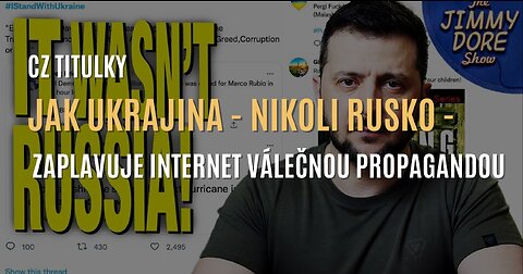 Jimmy Dore: Jak Ukrajina - nikoli Rusko - zaplavuje sociální média válečnou propagandou (CZ TITULKY)