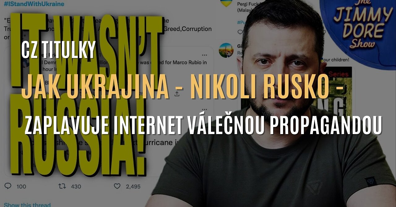 Jimmy Dore: Jak Ukrajina - nikoli Rusko - zaplavuje sociální média válečnou propagandou (CZ TITULKY)