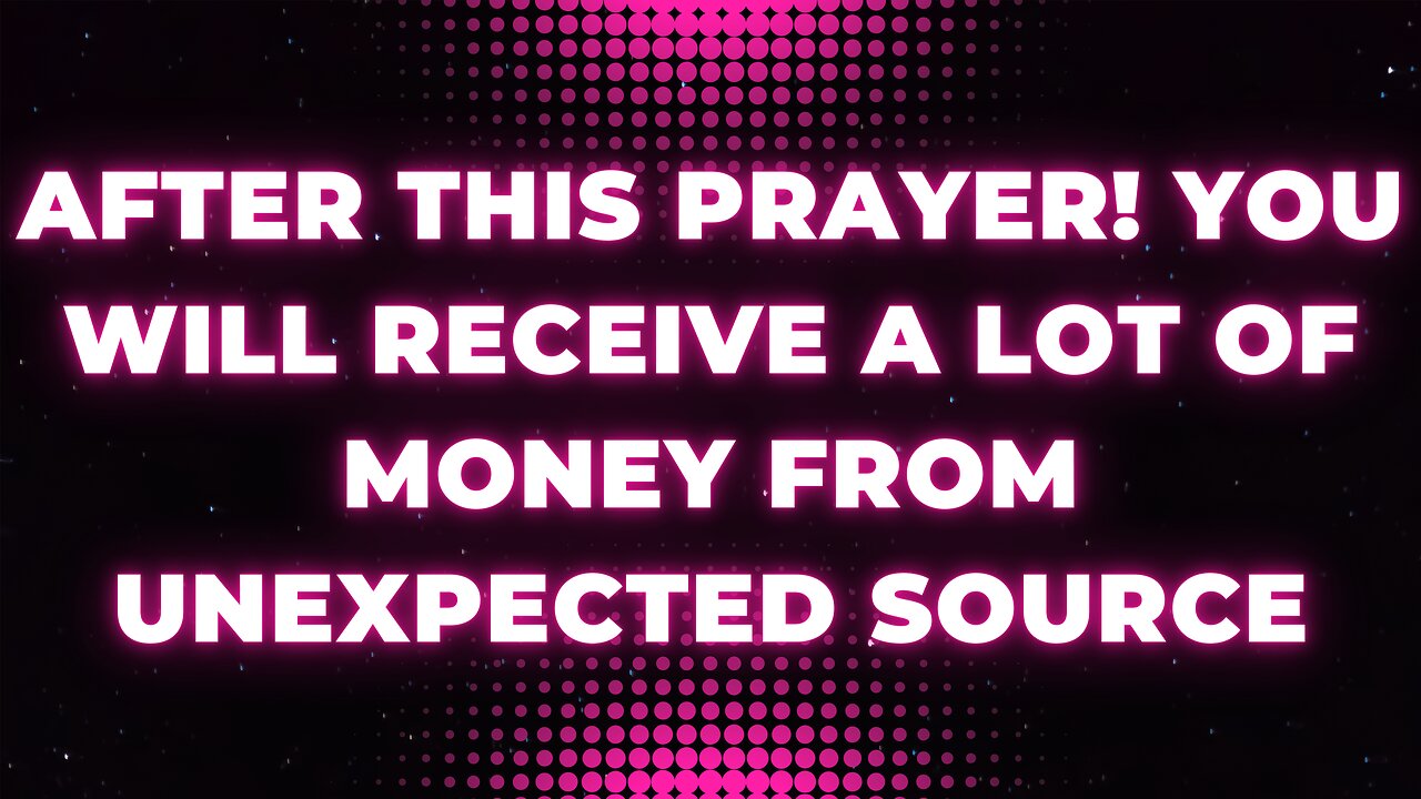 After this prayer! You will receive a lot of money from unexpected source