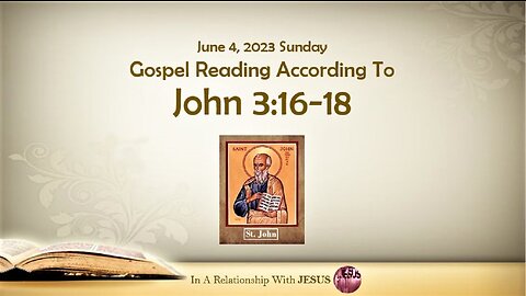 June 04 2023 Gospel Reading John Chapter 3 Verse 16-18