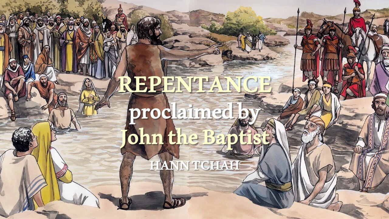 Repentance proclaimed by John the Baptist (Luke 3:1-14) 침례자 요한이 선포한 회개