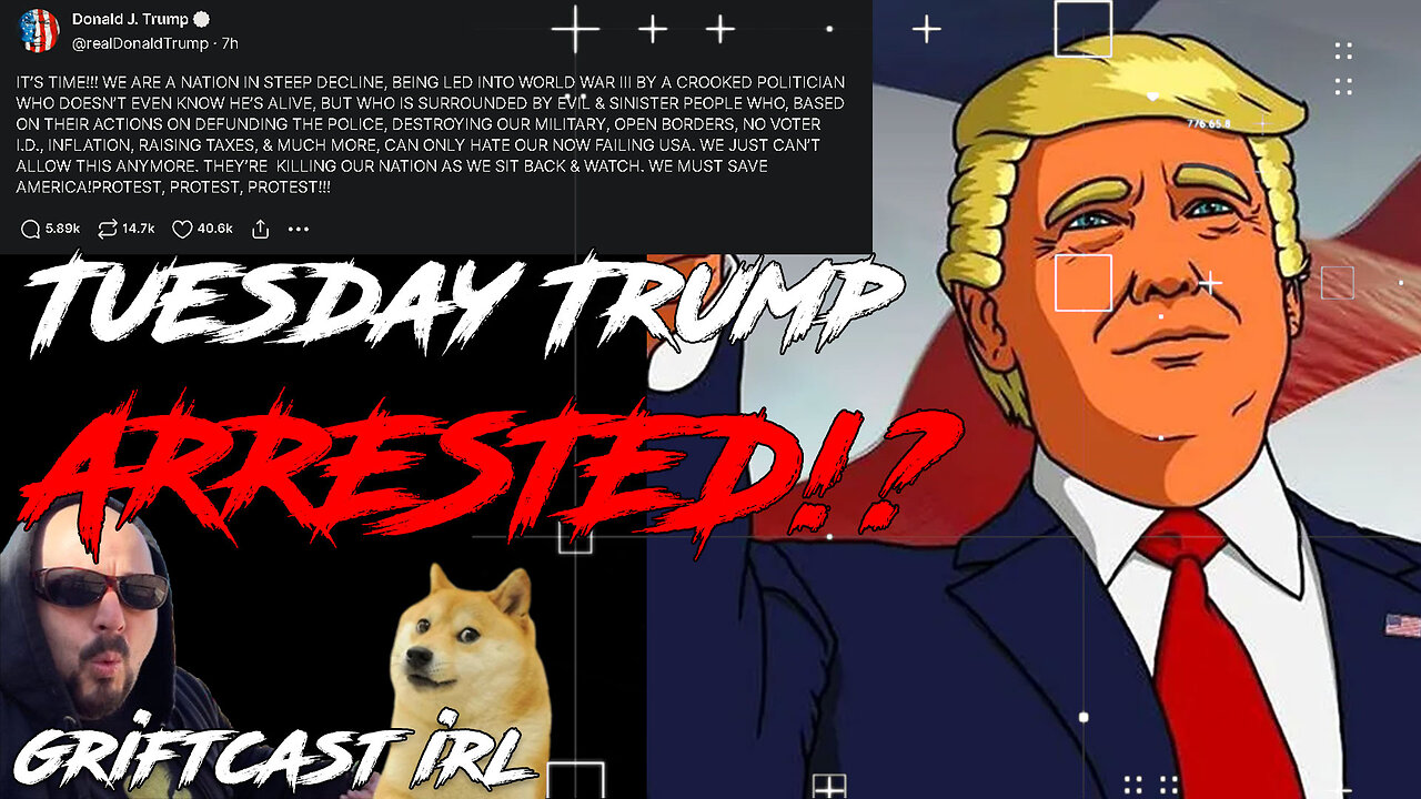 Word on the Street is Donald Trump get's Arrested Tuesday? Griftcast IRL 3/18/23