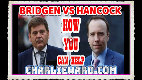 BRIDGEN VS HANCOCK - HOW YOU CAN HELP WITH CHARLIE WARD