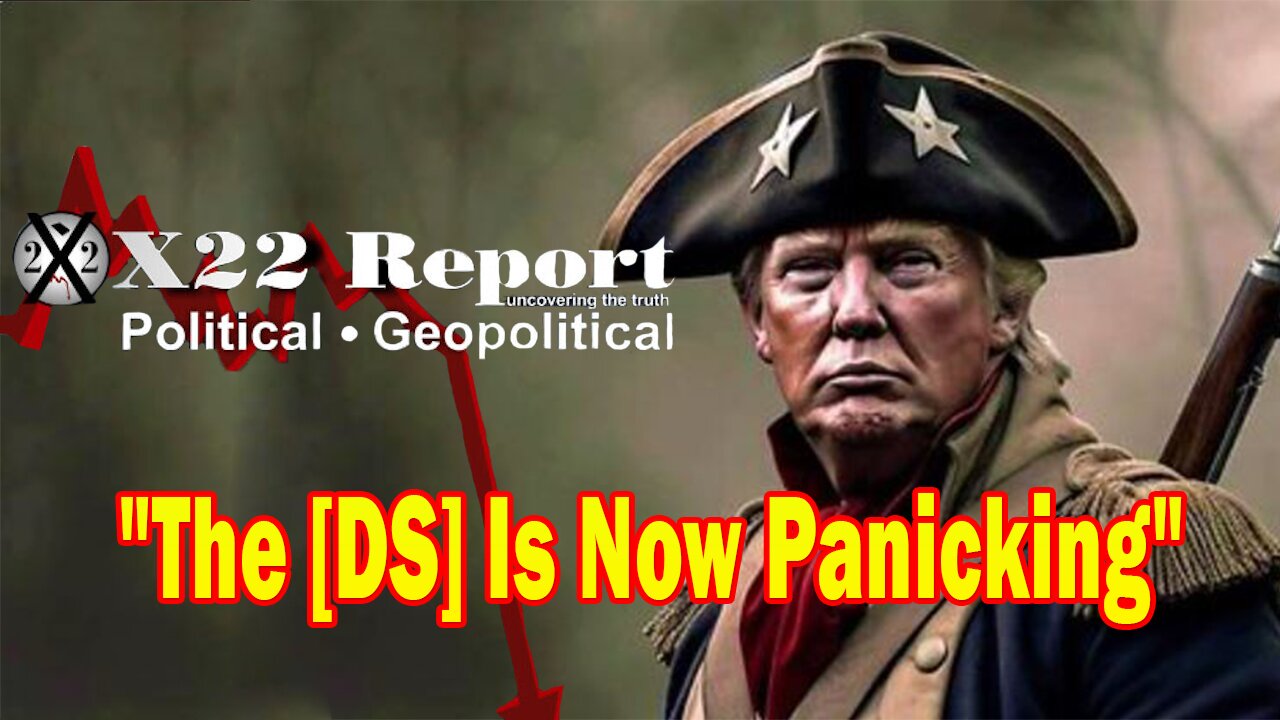 X22 Dave Report - The [DS] Is Now Panicking, Removing Trump From The Ballot Is Not Going To Work