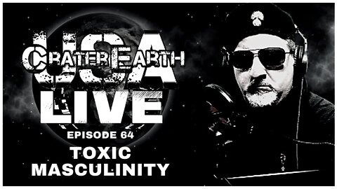 CRATER EARTH USA LIVE! WE NEED TOXIC MASCULINITY DON'T WE - PLUS MORE ON THE UVALDE THING.....