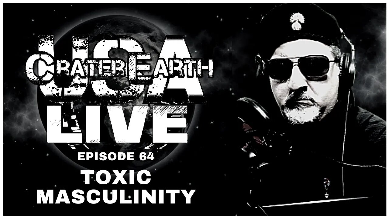 CRATER EARTH USA LIVE! WE NEED TOXIC MASCULINITY DON'T WE - PLUS MORE ON THE UVALDE THING.....