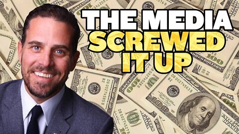 Hunter Biden: How the Media Screwed It Up