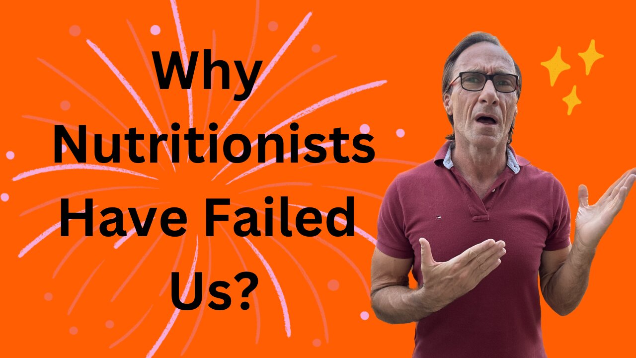 Why Nutritionists Have Failed Us