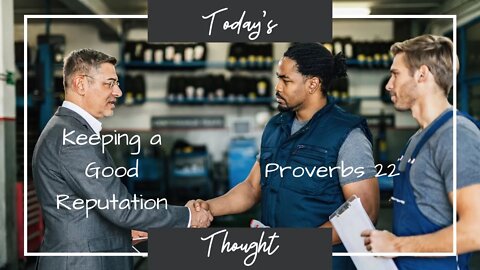 Today's Thought: Proverbs 22| Keeping a Good Reptuation
