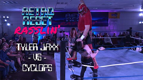 Cyclops VS Tyler Jaxx