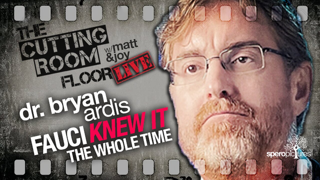 Fauci Knew It The Whole Time! | CUTTING ROOM FLOOR | Dr. Bryan Ardis | COVID, Remdesivir, Hospital, Protocols
