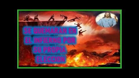 MENSAJE DE JESUCRISTO REY EL LIBRO DE LA VERDAD- SE QUEMARAN EN EL INFIERNO POR SU PROPIA ELECCION