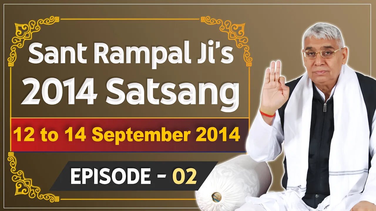 Sant Rampal Ji's 2014 Satsangs | 12 to 14 September 2014 HD | Episode - 02 | SATLOK ASHRAM