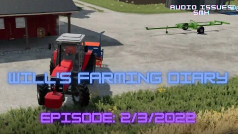 Will's Farming Diary Episode 2/3/2022 / Farming Simulator 2022