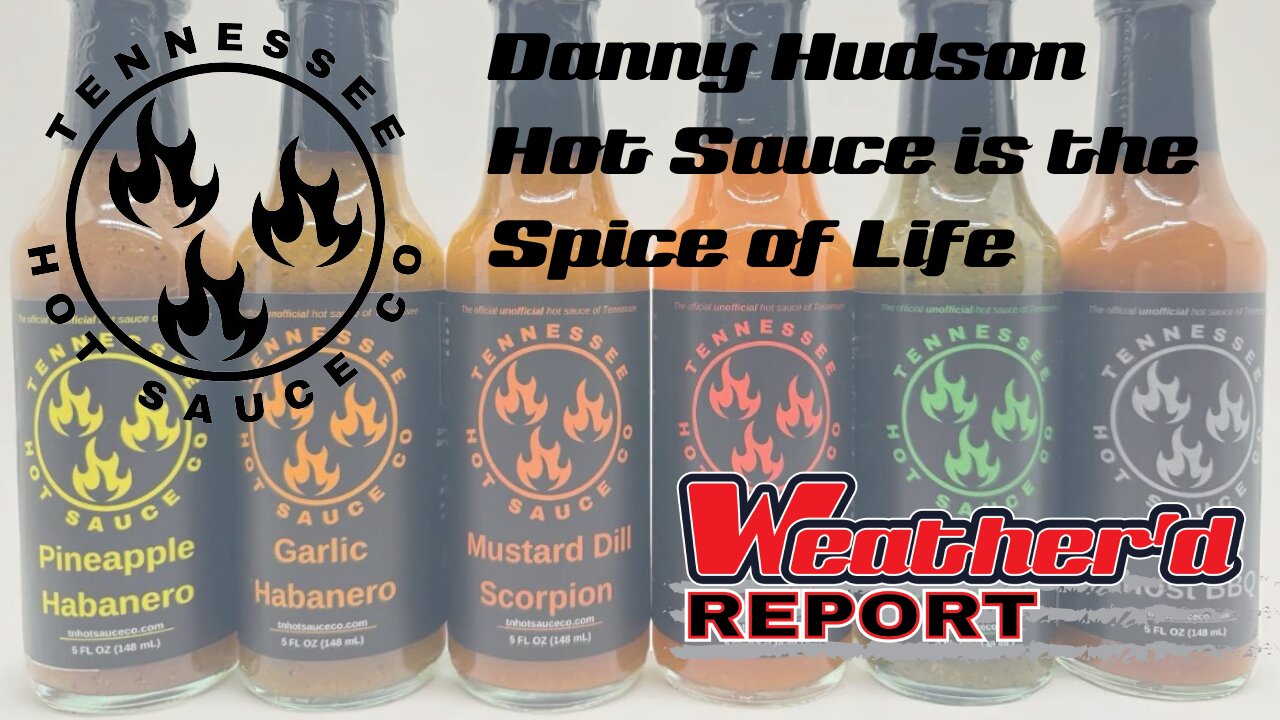 The Weather'd Report - Danny Hudson, Tennessee Hot Sauce