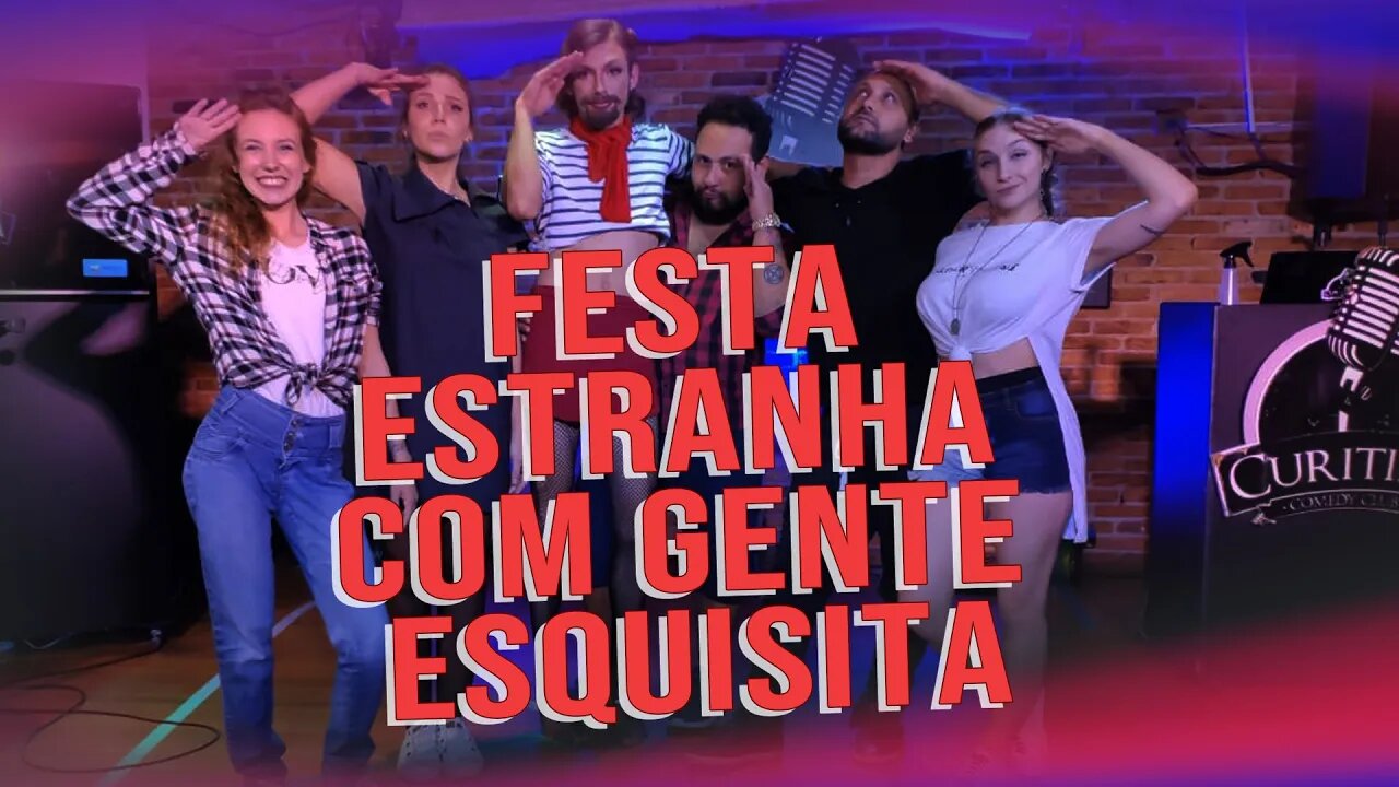 FESTA ESTRANHA COM GENTE ESQUISITA.