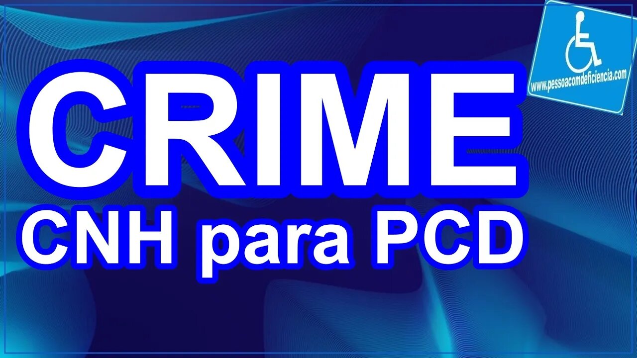 Crime na emissão de CNH para PCD