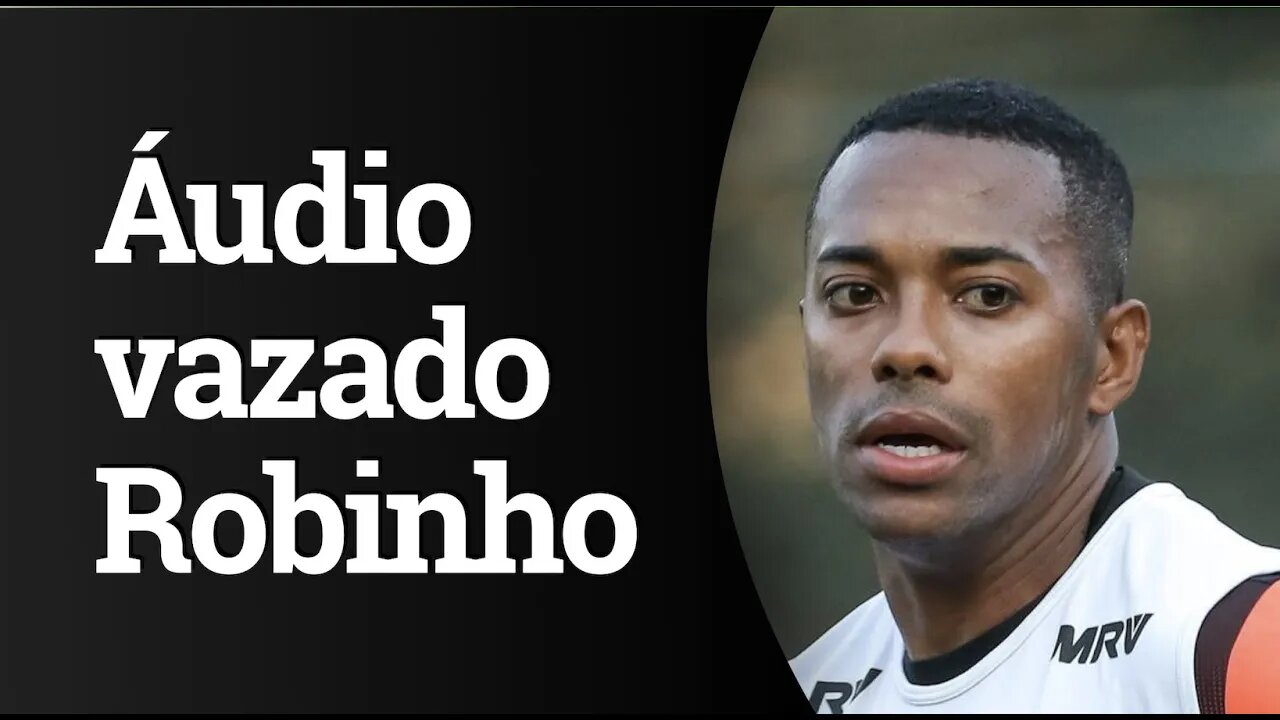 Vaza áudio de Robinho dizendo que é "perseguido pela Globo como Bolsonaro"