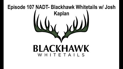 Episode 107 NADT- Blackhawk Whitetails w/ Josh Kaplan