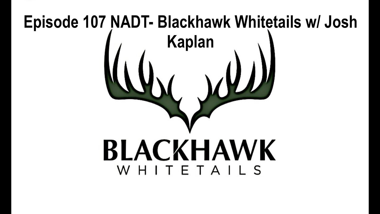 Episode 107 NADT- Blackhawk Whitetails w/ Josh Kaplan