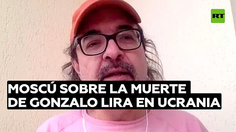 Moscú sobre la muerte de Gonzalo Lira en Ucrania