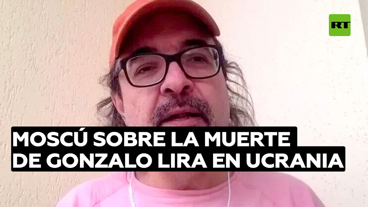 Moscú sobre la muerte de Gonzalo Lira en Ucrania