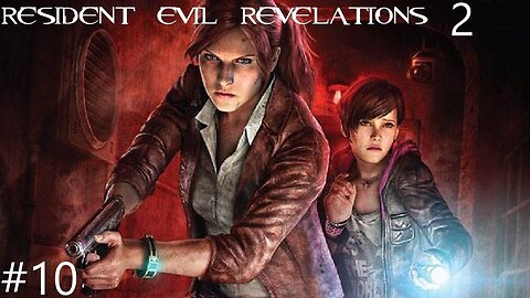 Resident evil revelations 2 |10| On a tué le mec perceuse