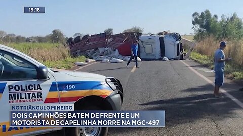 No Triângulo Mineiro: 2 caminhões batem de frente e 1 motorista de Capelinha morre na MGC-497.