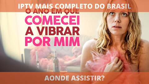 Aonde assistir ao filme completo O ANO EM QUE COMECEI A VIBRAR POR MIM