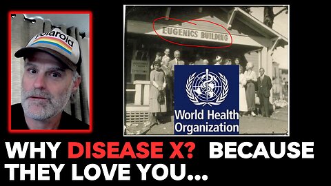 Why Disease X? Because they Love You!