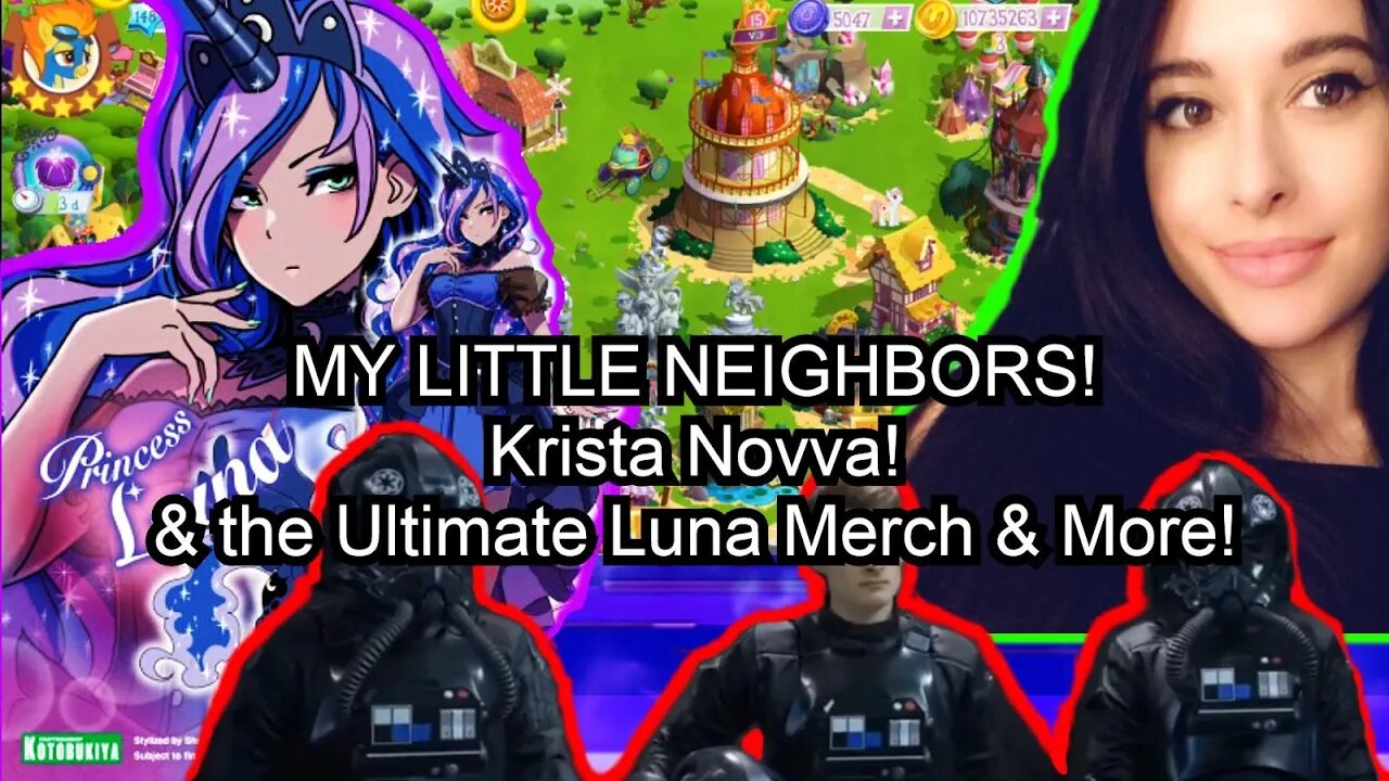 MY LITTLE NEIGHBORS! THE GREATEST LUNA MERCH EVER/ Featuring Krista Novva / Star Wars Squadrons!