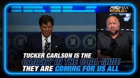 Alex Jones: Tucker Carlson is the Canary in the Coal Mine, They are Coming for Us All