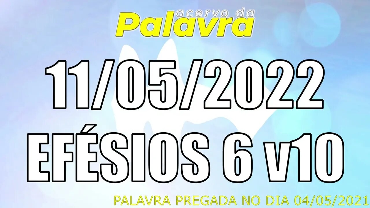 PALAVRA CCB EFÉSIOS 6 v10 - QUARTA 11/05/2022 - CULTO ONLINE