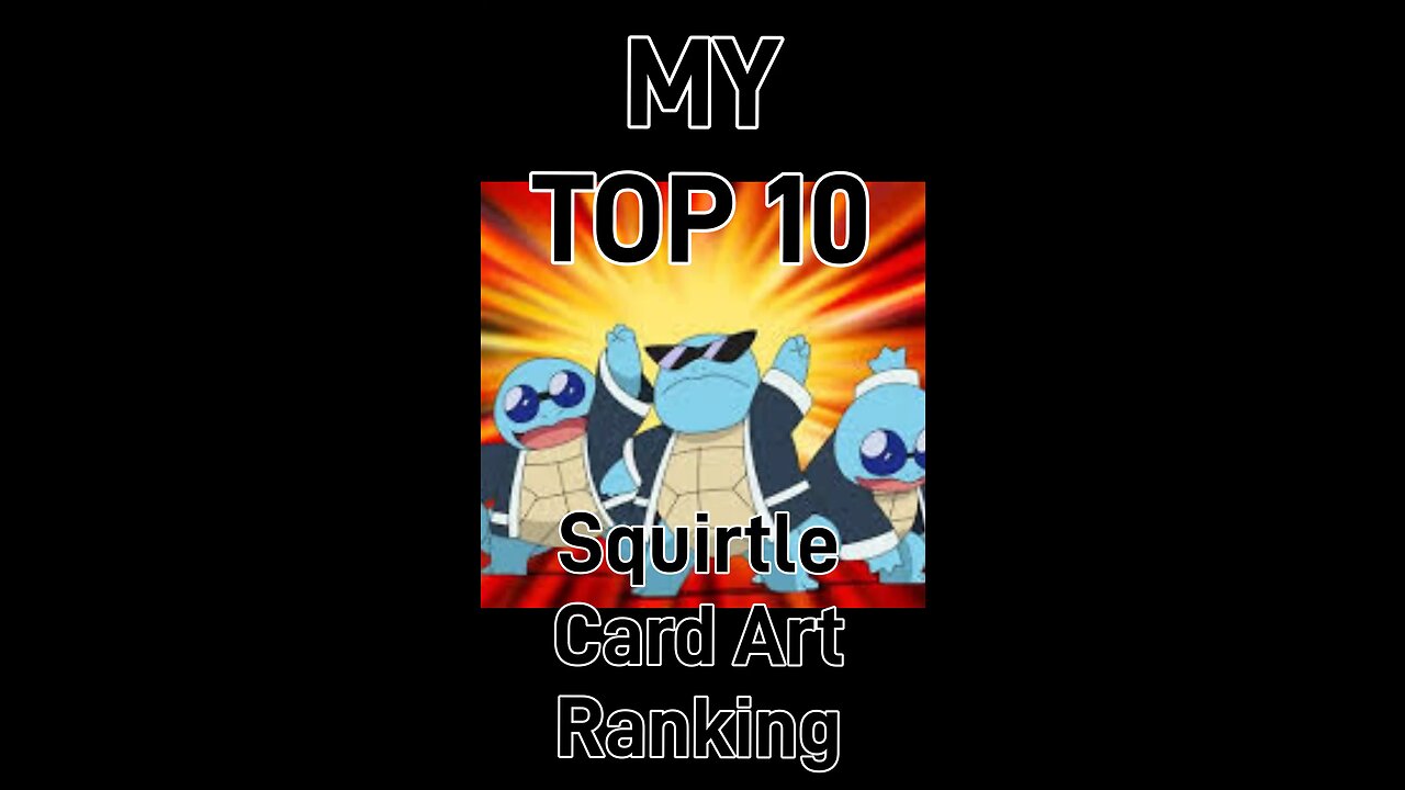 My Top 10 Squirtle Card Art Rankings!