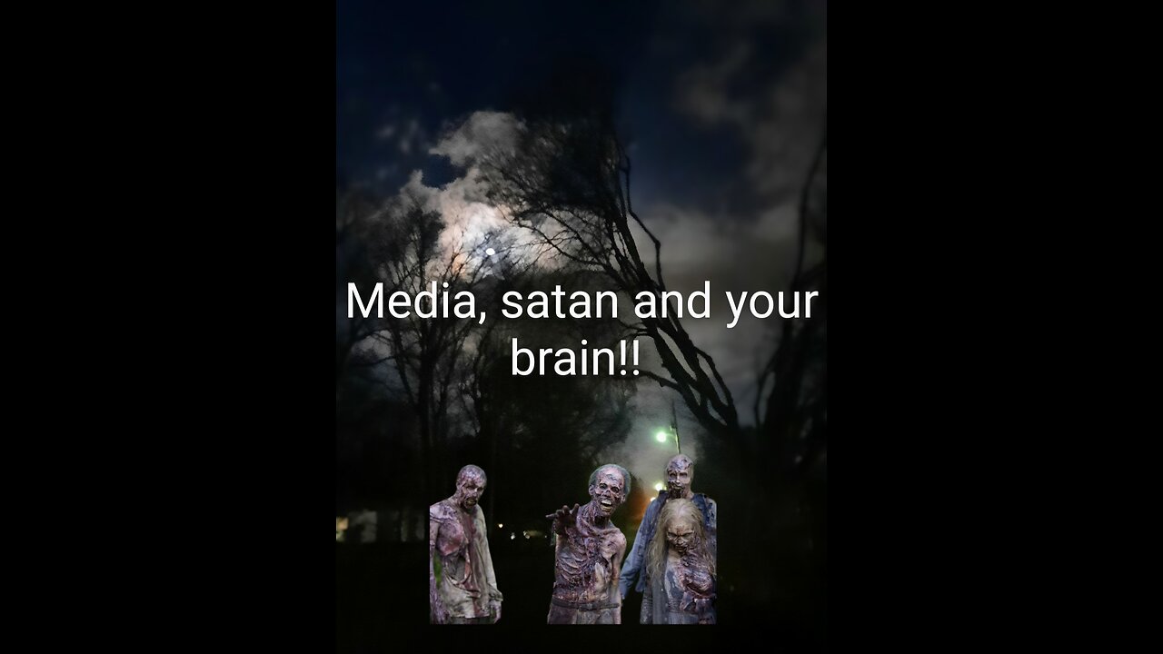 Media, satan and your brain what the devil knows that you need to know now!!!