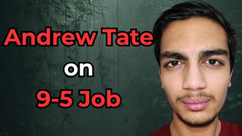 andrew tate, On Working a 9 to 5 job