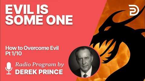 🔴 How to Overcome Evil 1 of 10 - Evil is Someone - Derek Prince