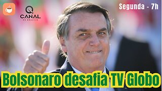 Bolsonaro desafia MAIS UMA VEZ a TV Globo...