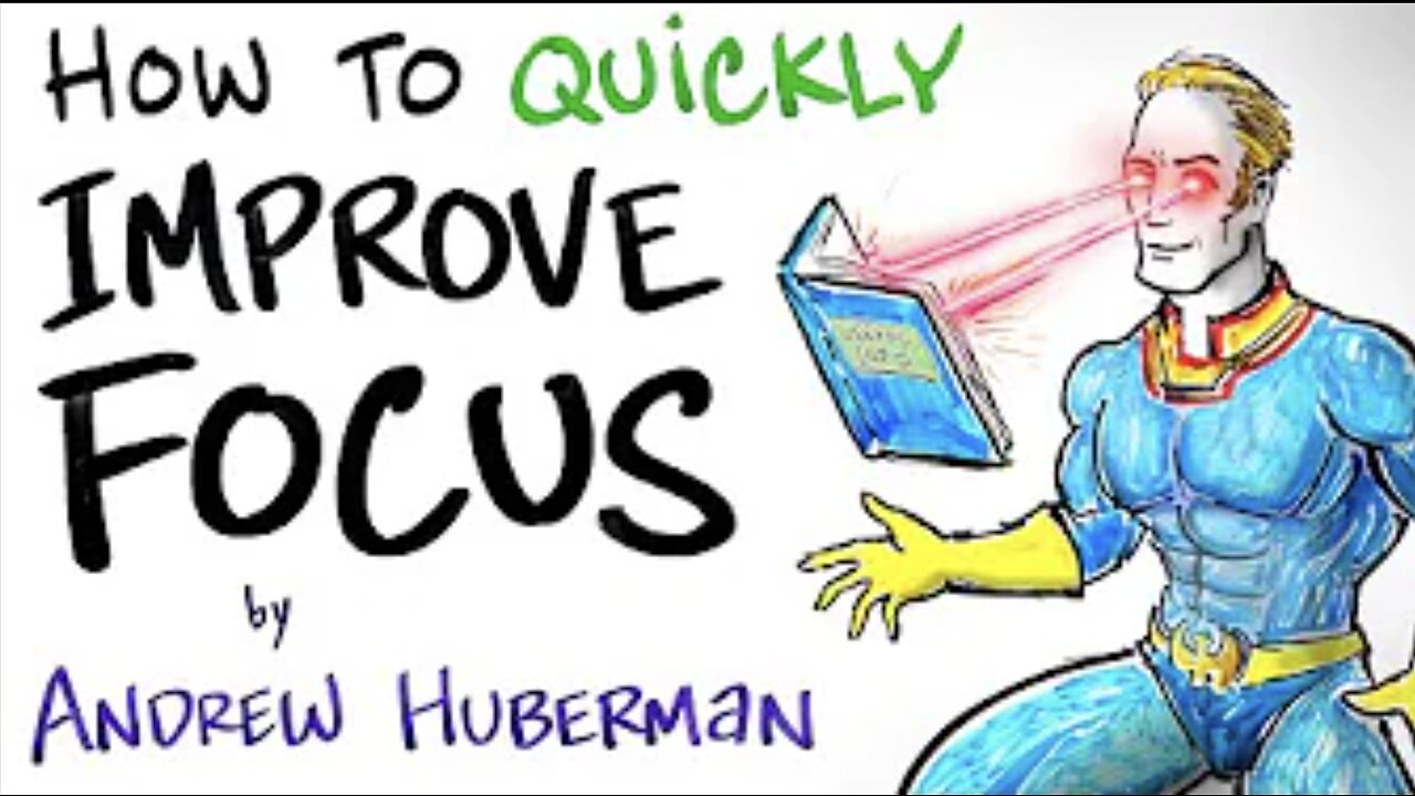 How to Quickly Improve Focus - Andrew Huberman