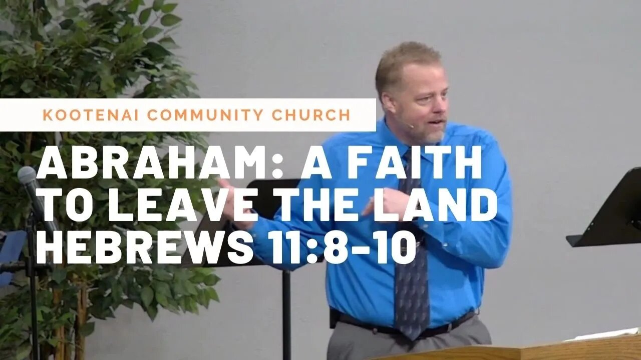 Abraham: A Faith to Leave the Land (Hebrews 11:8-10)