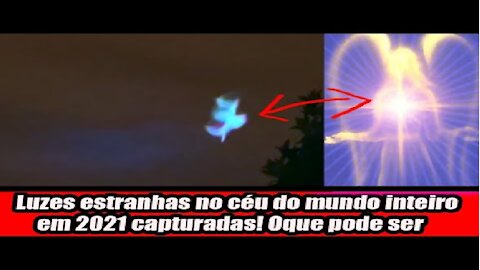 Luzes estranhas no céu do mundo inteiro em 2021 capturadas! Oque pode ser