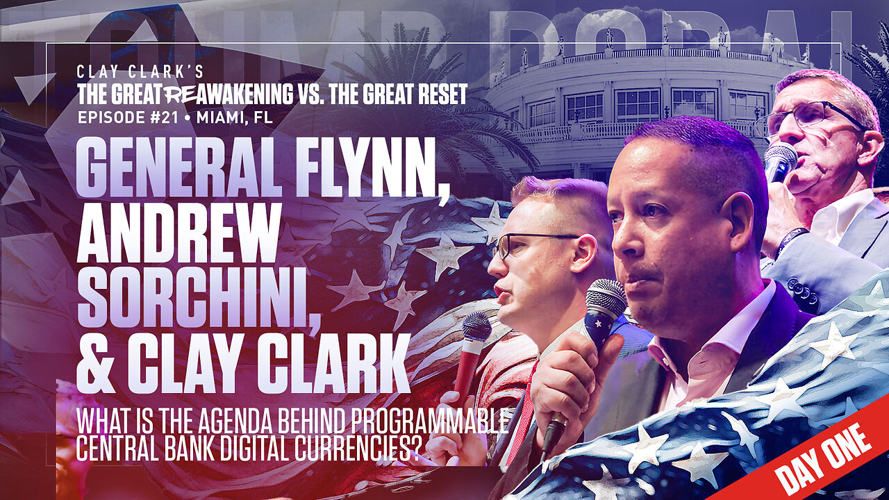 General Flynn, Andrew Sorchini & Clay Clark | What Is the Agenda Behind Programmable Central Bank Digital Currencies? | ReAwaken America Tour Heads to Tulare, CA (Dec 15th & 16th)!!!