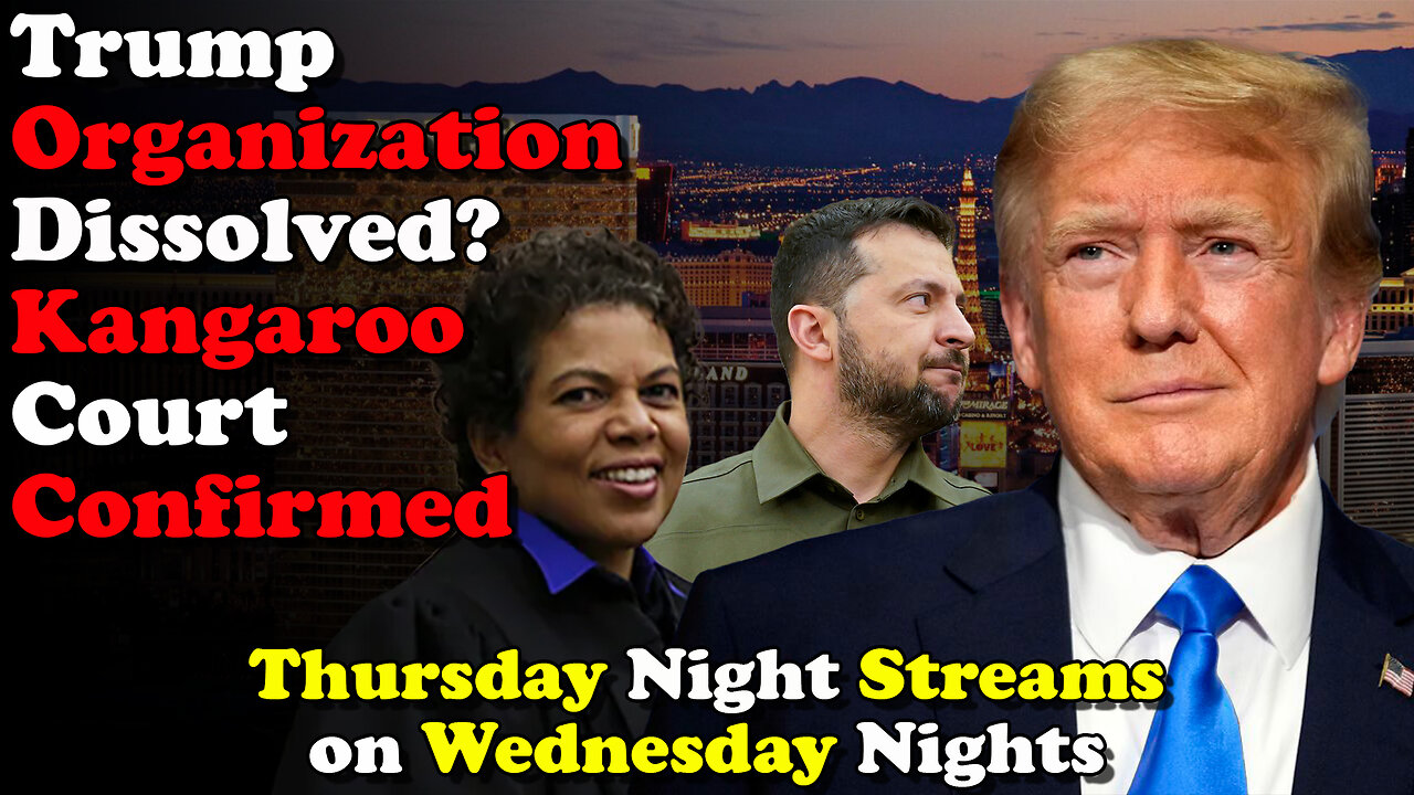 Trump Organization Dissolved? Kangaroo Court Confirmed Thursday Night Streams on Wednesday Nights